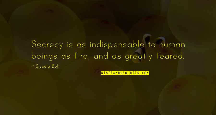 Secrecy's Quotes By Sissela Bok: Secrecy is as indispensable to human beings as