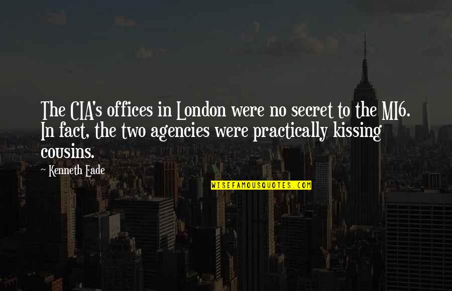 Secret Agencies Quotes By Kenneth Eade: The CIA's offices in London were no secret