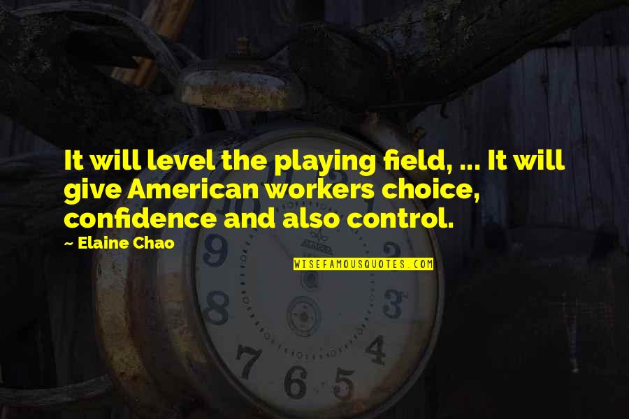 Secret Agents Quotes By Elaine Chao: It will level the playing field, ... It