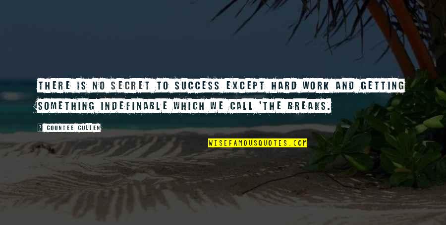 Secret And Success Quotes By Countee Cullen: There is no secret to success except hard