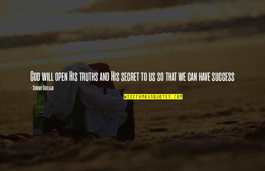 Secret And Success Quotes By Sunday Adelaja: God will open His truths and His secret