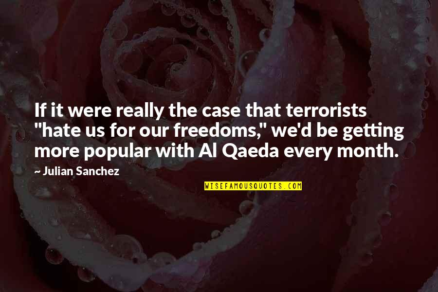 Secret Animosity Quotes By Julian Sanchez: If it were really the case that terrorists