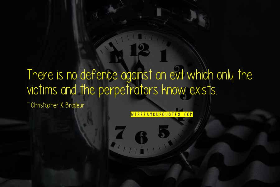 Secret Circle Faye Chamberlain Quotes By Christopher X. Brodeur: There is no defence against an evil which Secret Circle Faye Chamberlain Quotes By Christopher X. Brodeur: There is no defence against an evil which