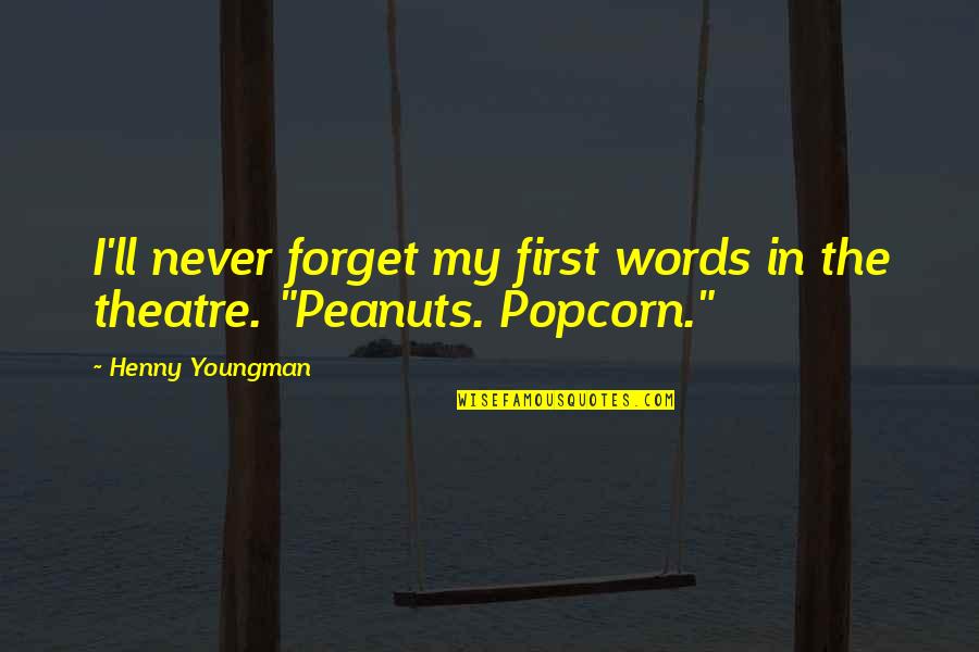 Secret Circle Faye Chamberlain Quotes By Henny Youngman: I'll never forget my first words in the Secret Circle Faye Chamberlain Quotes By Henny Youngman: I'll never forget my first words in the