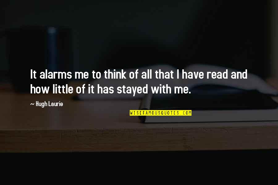 Secret Circle Faye Chamberlain Quotes By Hugh Laurie: It alarms me to think of all that