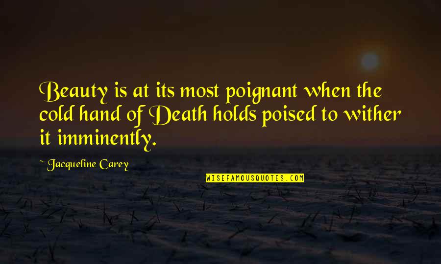 Secret Confession Quotes By Jacqueline Carey: Beauty is at its most poignant when the Secret Confession Quotes By Jacqueline Carey: Beauty is at its most poignant when the