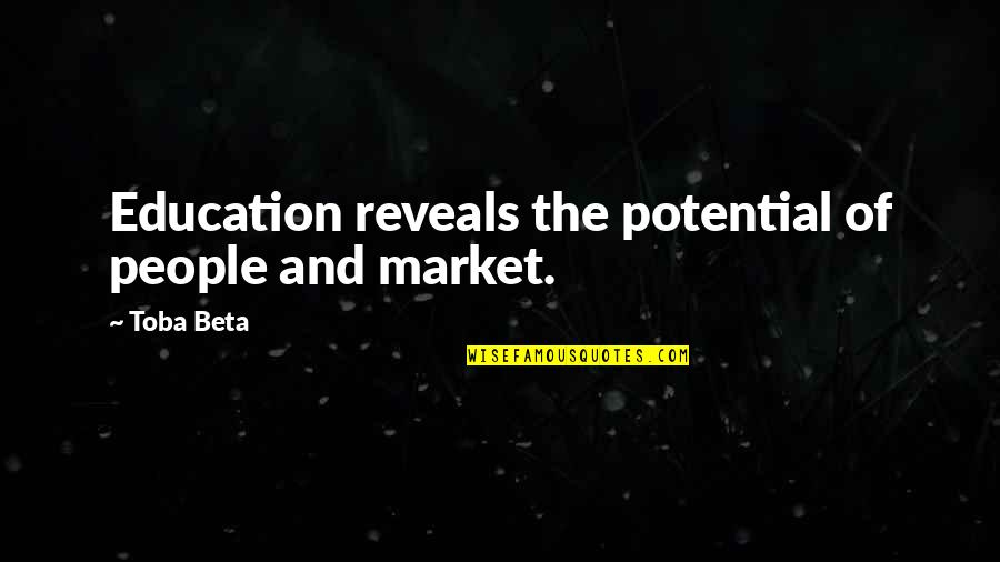 Secret Cupid Quotes By Toba Beta: Education reveals the potential of people and market.