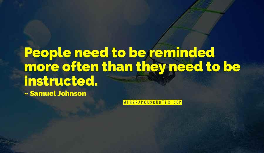 Secret Depression Quotes By Samuel Johnson: People need to be reminded more often than