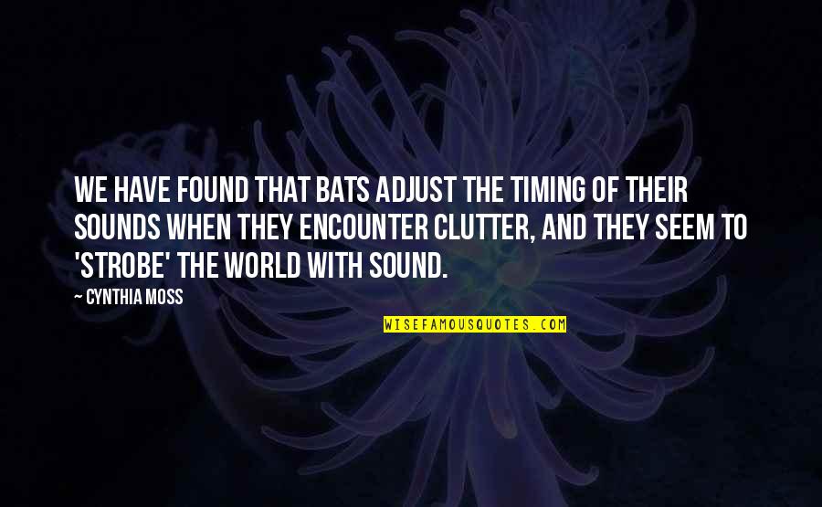 Secret Diary Of A Call Girl Season 1 Episode 1 Quotes By Cynthia Moss: We have found that bats adjust the timing