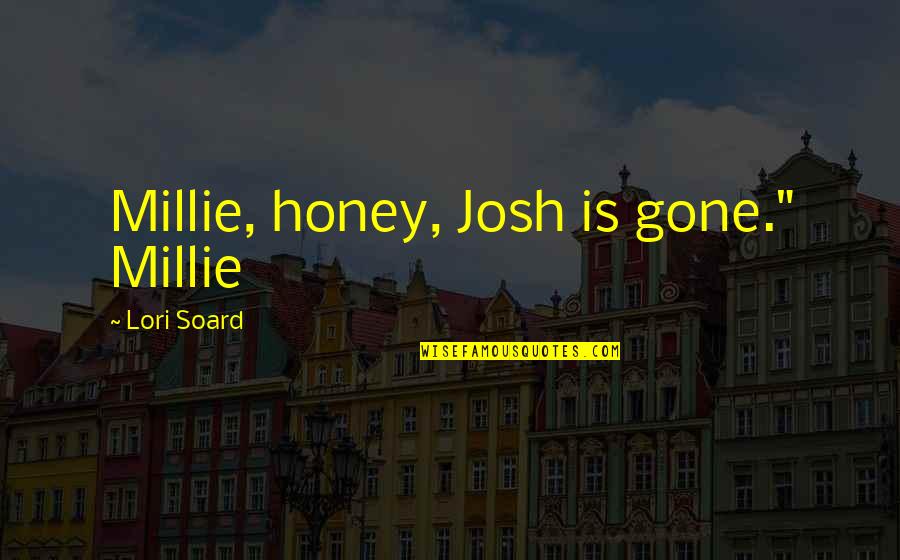 Secret Doors Quotes By Lori Soard: Millie, honey, Josh is gone." Millie
