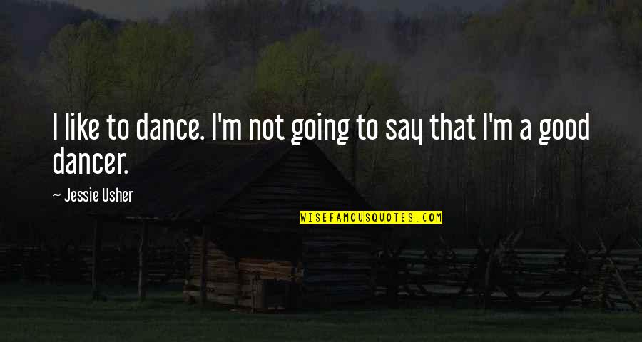 Secret Feelings For Someone Quotes By Jessie Usher: I like to dance. I'm not going to