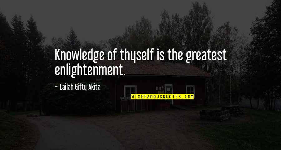 Secret Glances Quotes By Lailah Gifty Akita: Knowledge of thyself is the greatest enlightenment.