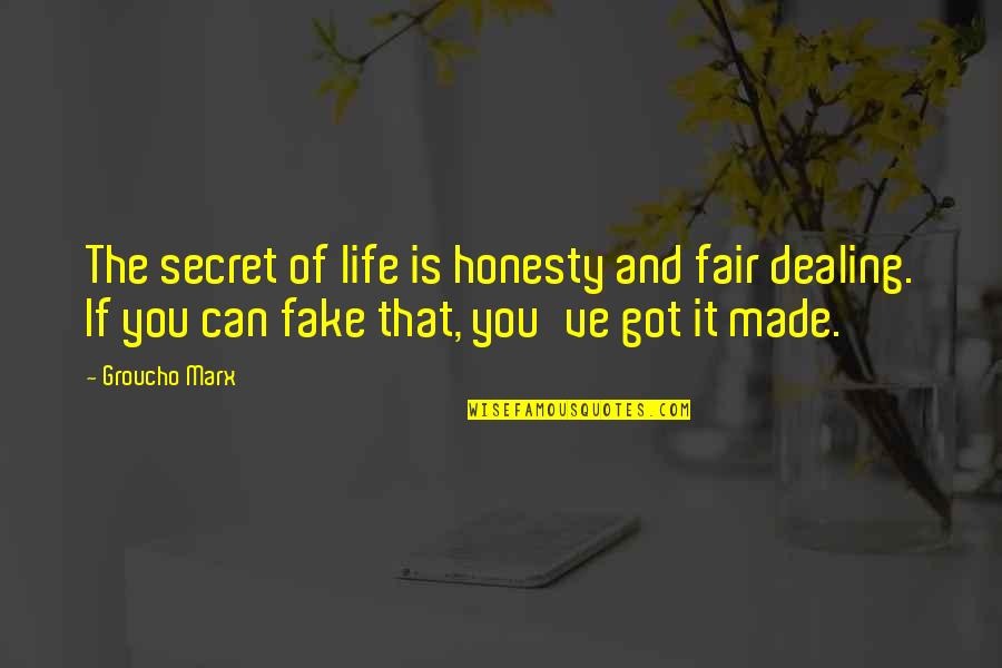 Secret Humor Quotes By Groucho Marx: The secret of life is honesty and fair Secret Humor Quotes By Groucho Marx: The secret of life is honesty and fair