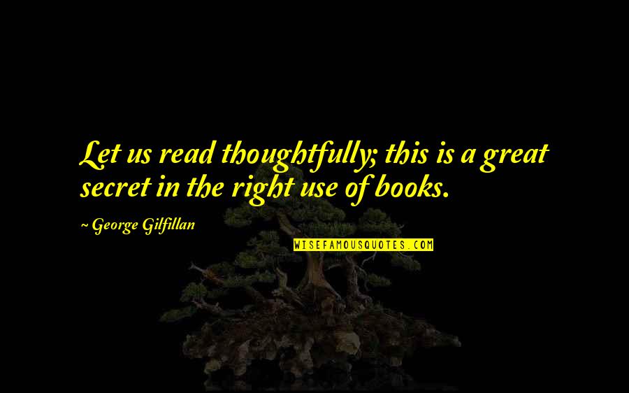 Secret Is A Secret Quotes By George Gilfillan: Let us read thoughtfully; this is a great