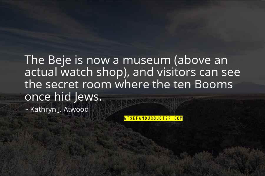 Secret Is A Secret Quotes By Kathryn J. Atwood: The Beje is now a museum (above an