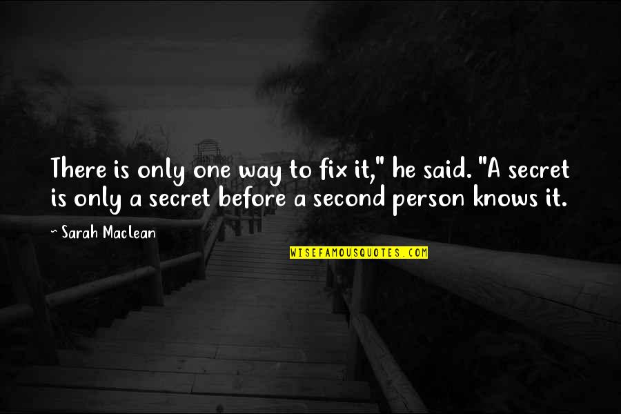 Secret Is A Secret Quotes By Sarah MacLean: There is only one way to fix it,"