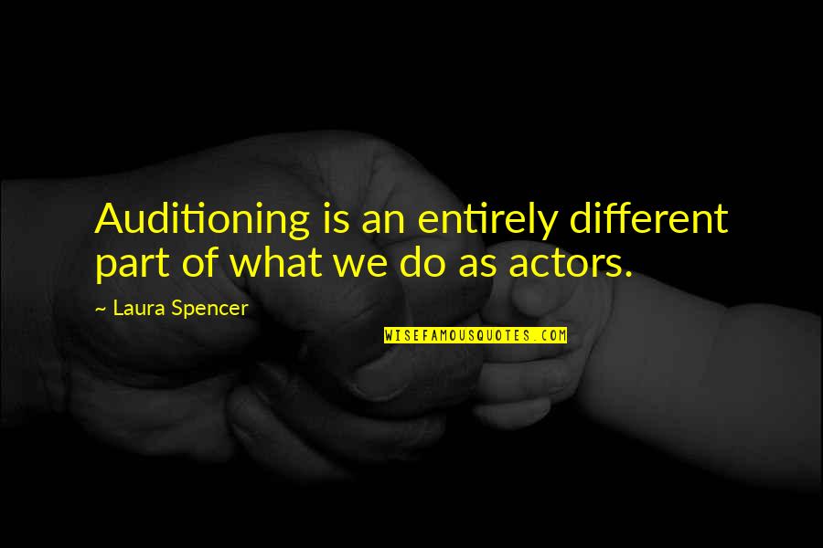 Secret Keeper Friend Quotes By Laura Spencer: Auditioning is an entirely different part of what