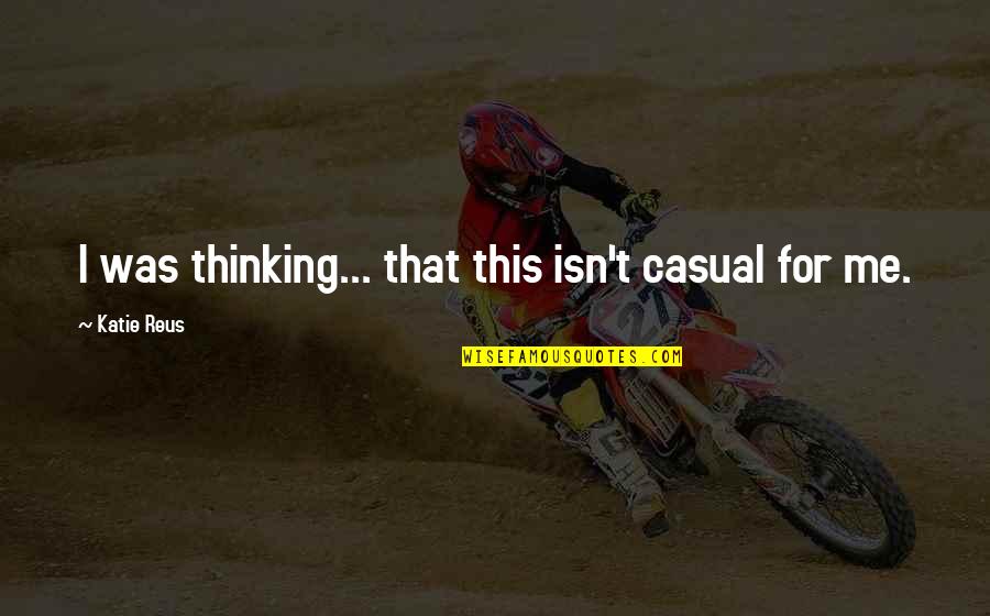 Secret Keeper Quotes By Katie Reus: I was thinking... that this isn't casual for Secret Keeper Quotes By Katie Reus: I was thinking... that this isn't casual for