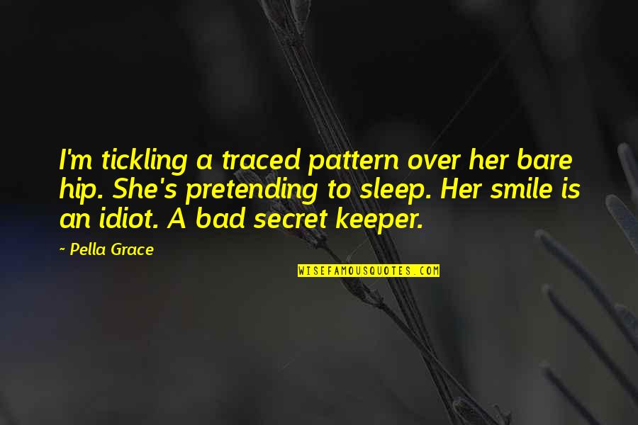 Secret Keeper Quotes By Pella Grace: I'm tickling a traced pattern over her bare Secret Keeper Quotes By Pella Grace: I'm tickling a traced pattern over her bare