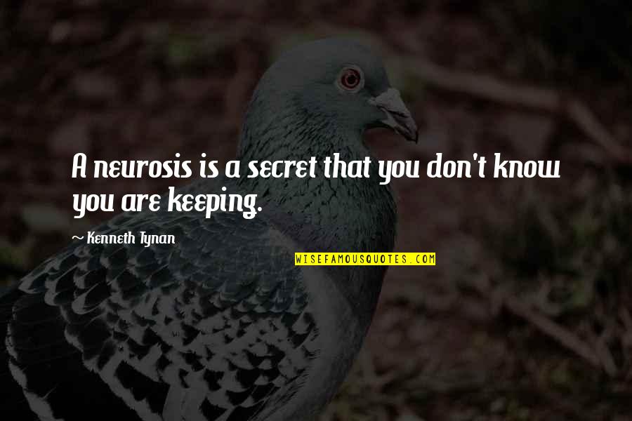 Secret Keeping Quotes By Kenneth Tynan: A neurosis is a secret that you don't