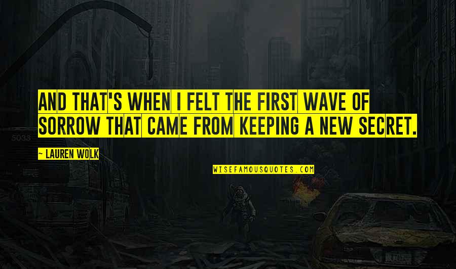 Secret Keeping Quotes By Lauren Wolk: And that's when I felt the first wave