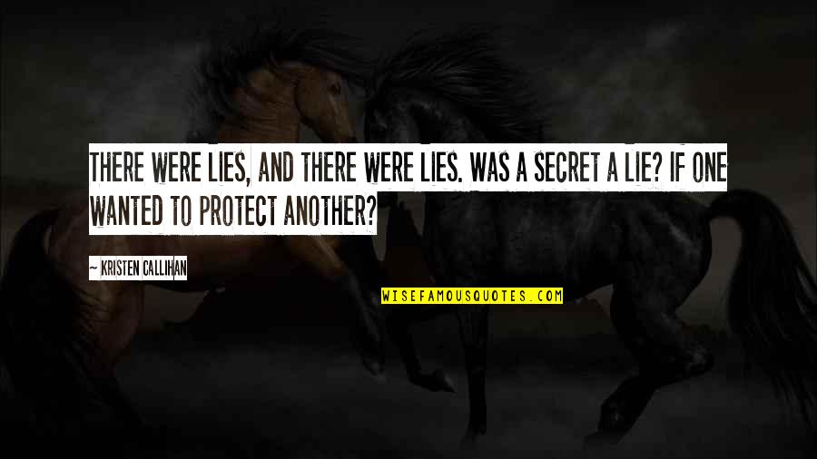 Secret Lies Quotes By Kristen Callihan: There were lies, and there were lies. Was