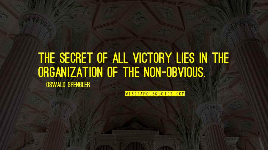 Secret Lies Quotes By Oswald Spengler: The secret of all victory lies in the