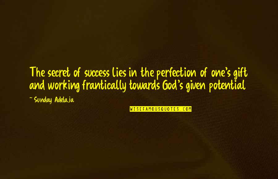 Secret Lies Quotes By Sunday Adelaja: The secret of success lies in the perfection