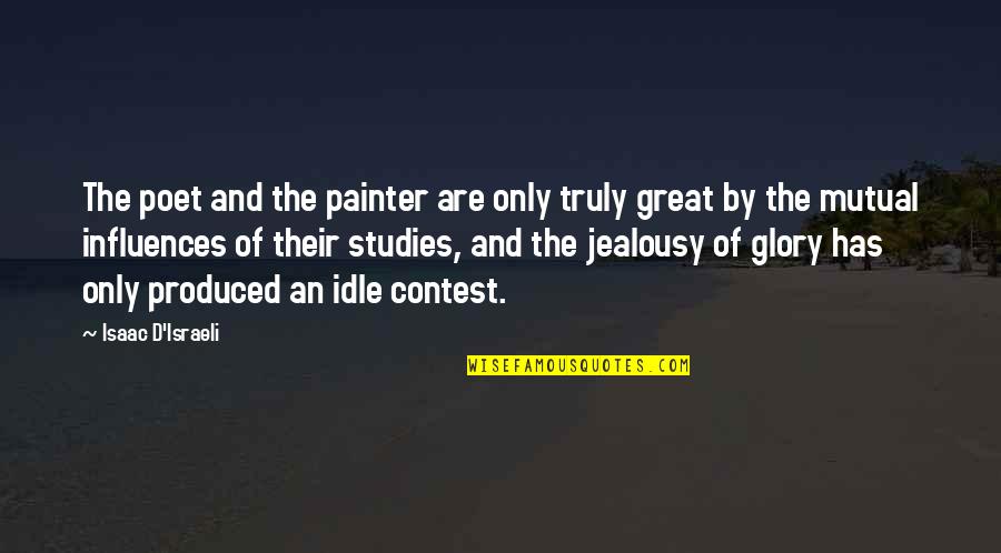 Secret Lives Quotes By Isaac D'Israeli: The poet and the painter are only truly Secret Lives Quotes By Isaac D'Israeli: The poet and the painter are only truly