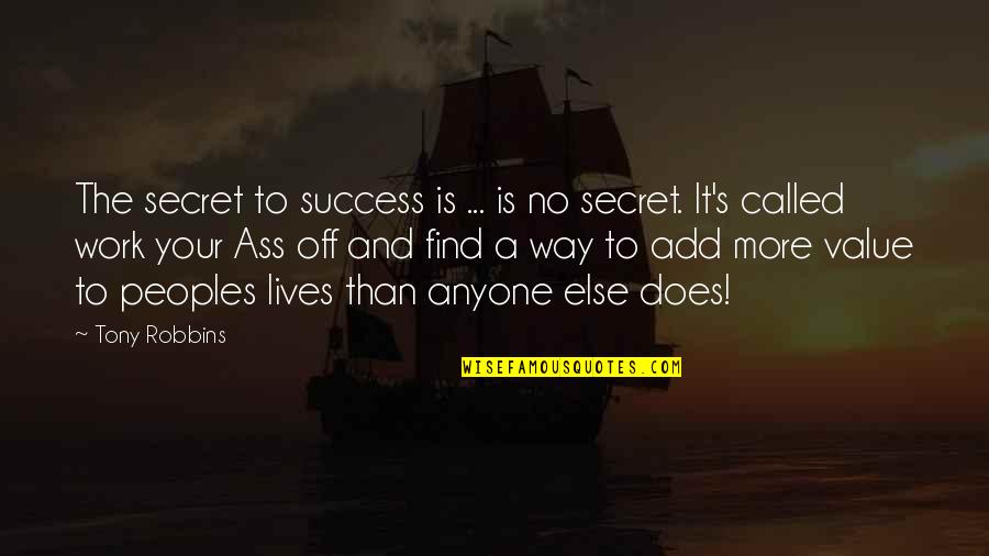 Secret Lives Quotes By Tony Robbins: The secret to success is ... is no Secret Lives Quotes By Tony Robbins: The secret to success is ... is no