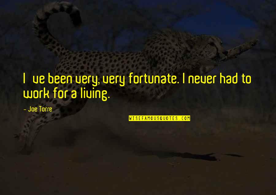 Secret Of Ages Quotes By Joe Torre: I've been very, very fortunate. I never had