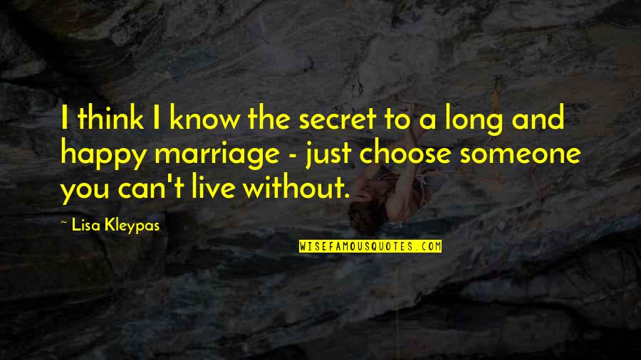 Secret Of Happy Marriage Quotes By Lisa Kleypas: I think I know the secret to a Secret Of Happy Marriage Quotes By Lisa Kleypas: I think I know the secret to a
