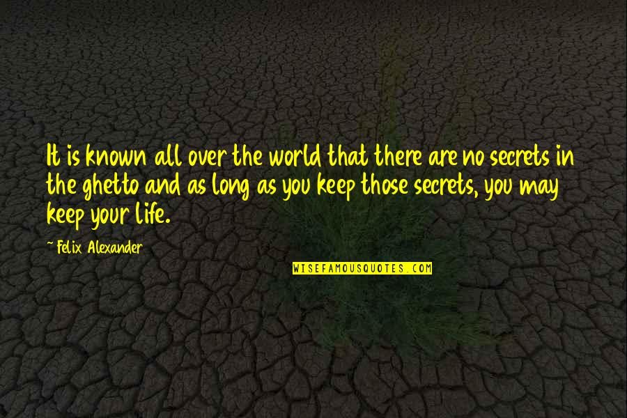 Secret Of Long Life Quotes By Felix Alexander: It is known all over the world that