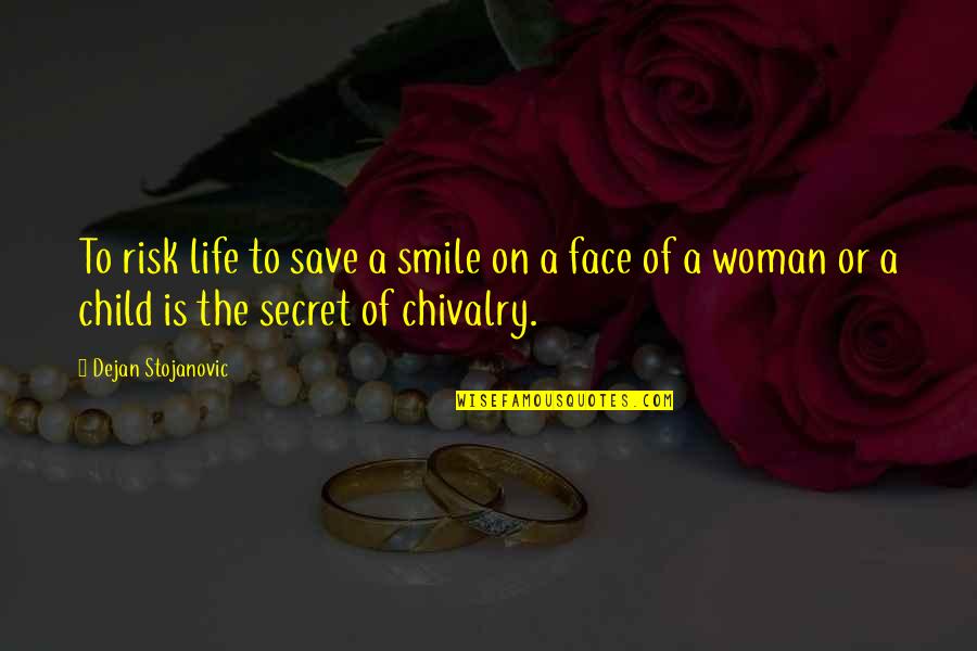 Secret Of Smile Quotes By Dejan Stojanovic: To risk life to save a smile on