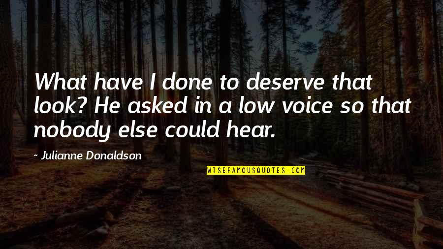 Secret Of Staying In Love Quotes By Julianne Donaldson: What have I done to deserve that look? Secret Of Staying In Love Quotes By Julianne Donaldson: What have I done to deserve that look?
