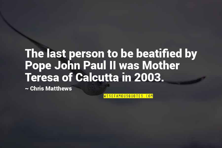 Secret Of Success Funny Quotes By Chris Matthews: The last person to be beatified by Pope Secret Of Success Funny Quotes By Chris Matthews: The last person to be beatified by Pope