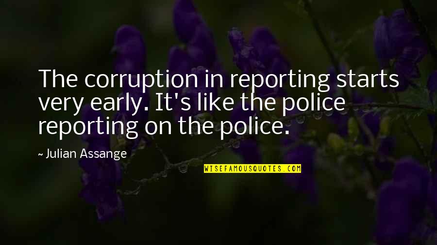 Secret Passages Quotes By Julian Assange: The corruption in reporting starts very early. It's