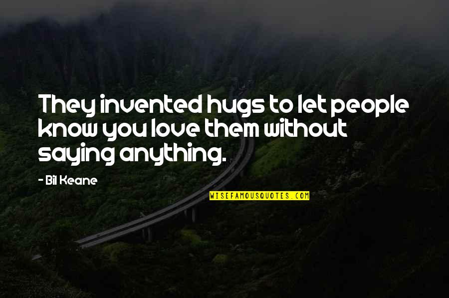 Secret Place With God Quotes By Bil Keane: They invented hugs to let people know you