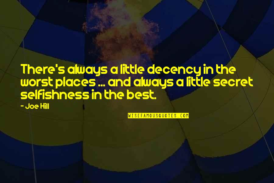 Secret Places Quotes By Joe Hill: There's always a little decency in the worst