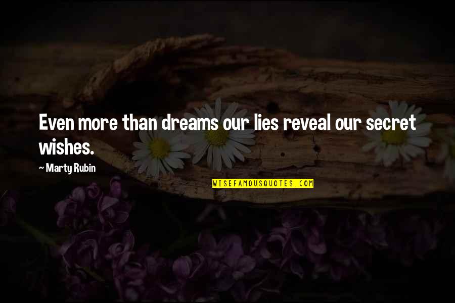 Secret Reveal Quotes By Marty Rubin: Even more than dreams our lies reveal our