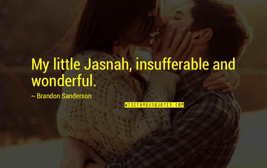 Secret Revealing Quotes By Brandon Sanderson: My little Jasnah, insufferable and wonderful.