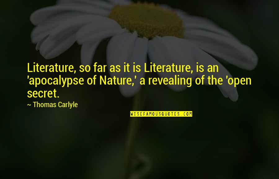 Secret Revealing Quotes By Thomas Carlyle: Literature, so far as it is Literature, is