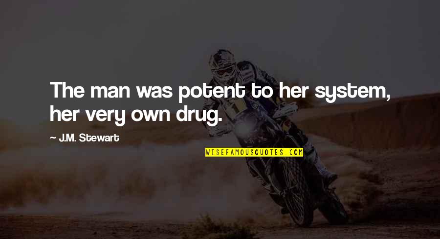 Secret Romance Quotes By J.M. Stewart: The man was potent to her system, her