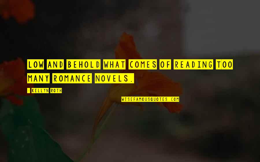 Secret Romance Quotes By Kellyn Roth: Low and behold what comes of reading too