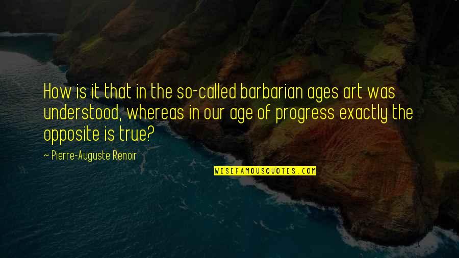Secret Secrecy Quotes By Pierre-Auguste Renoir: How is it that in the so-called barbarian Secret Secrecy Quotes By Pierre-Auguste Renoir: How is it that in the so-called barbarian