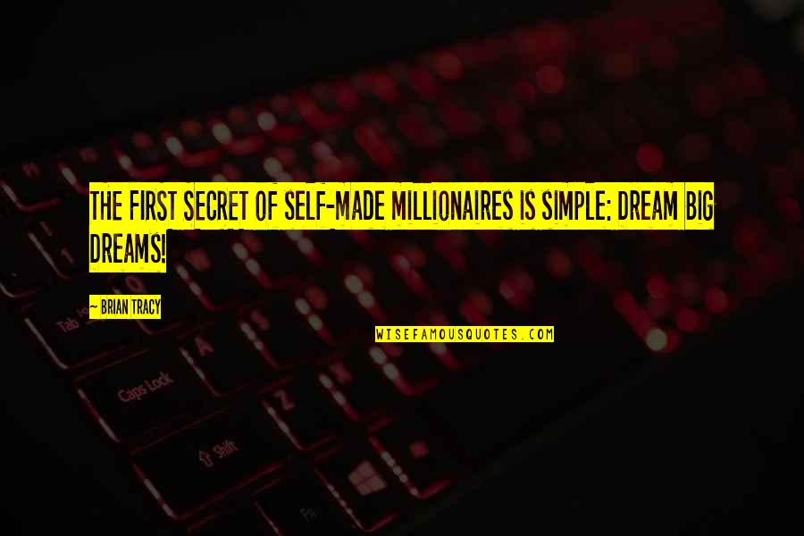 Secret Self Quotes By Brian Tracy: THE FIRST SECRET of self-made millionaires is simple: