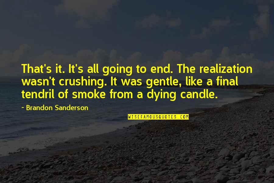 Secret Sharing Friend Quotes By Brandon Sanderson: That's it. It's all going to end. The Secret Sharing Friend Quotes By Brandon Sanderson: That's it. It's all going to end. The