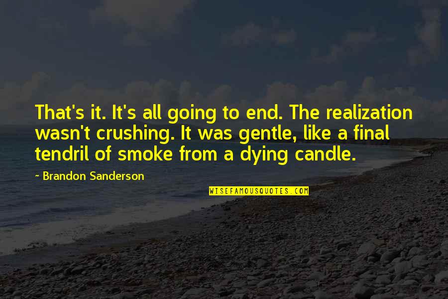 Secret Sharing Friend Quotes By Brandon Sanderson: That's it. It's all going to end. The