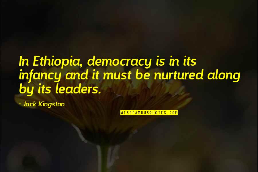 Secret Sharing Friend Quotes By Jack Kingston: In Ethiopia, democracy is in its infancy and Secret Sharing Friend Quotes By Jack Kingston: In Ethiopia, democracy is in its infancy and