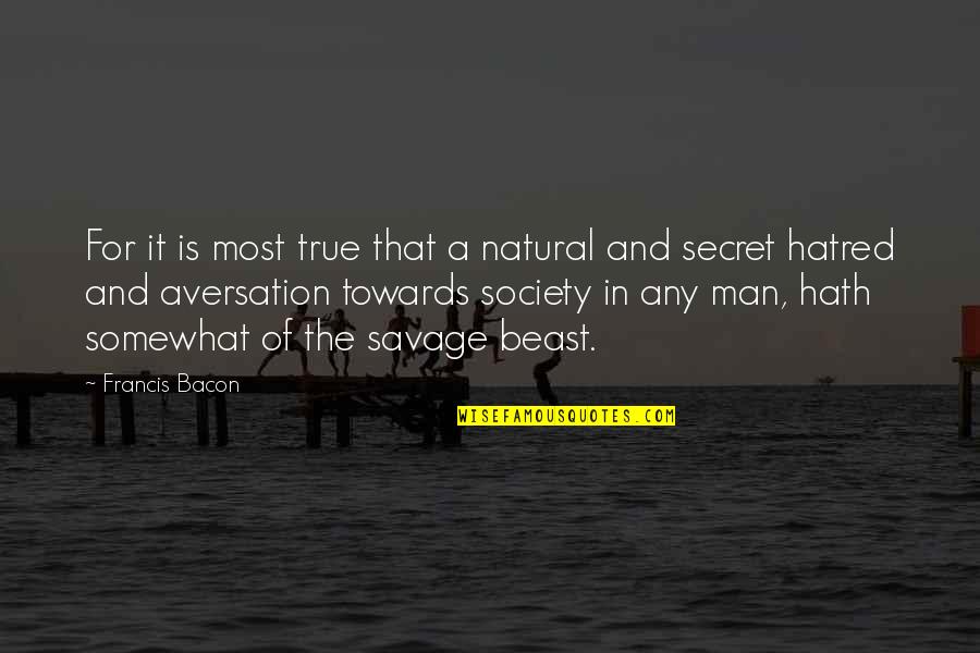 Secret Society Quotes By Francis Bacon: For it is most true that a natural